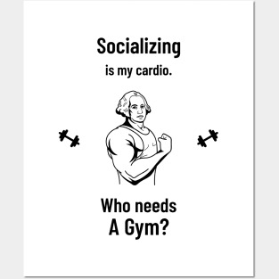 Socializing is my cardio. Who needs a Gym? Posters and Art